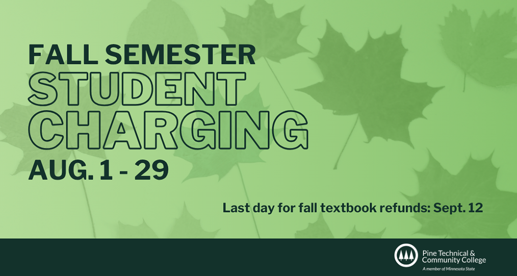 Fall semester student charging Aug. 1-29. Last day for fall textbook refunds: Sept. 12